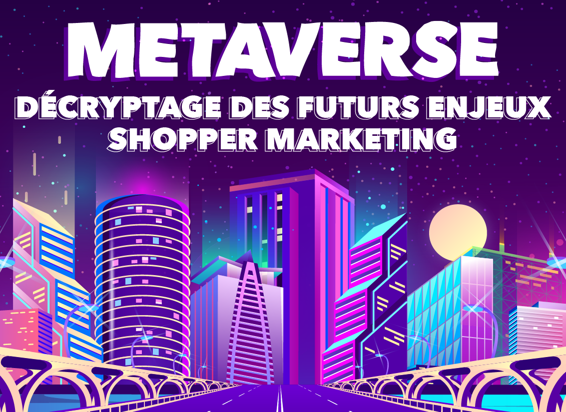 Livre blanc : Metaverse, décryptage des futurs enjeux shopper marketing
